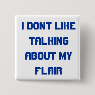 I dont like about talking about my flair 2 inch square button