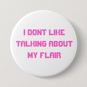 I dont like about talking about my flair 3 inch round button