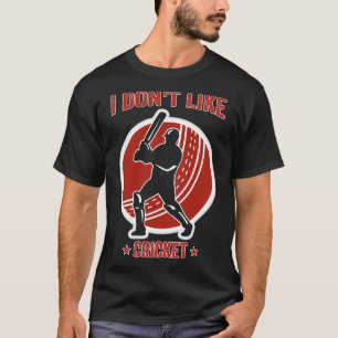 I Don't Like Cricket I Love It Funny Cricket Dad T-Shirt