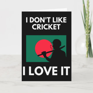 I Don't Like Cricket I Love It Ngladesh Cricket  Card