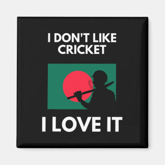 I Don't Like Cricket I Love It Ngladesh Cricket  Magnet