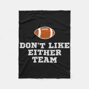 I Don't Like Either Team Funny Football Jokes Fleece Blanket