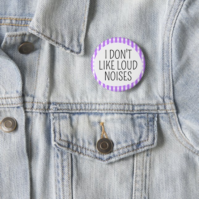 I don't like loud noises 2 inch round button (In Situ)