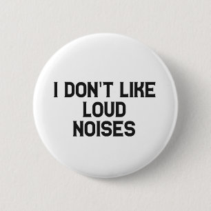 I don't like Loud Noises Hyperacusis Awareness  2 Inch Round Button
