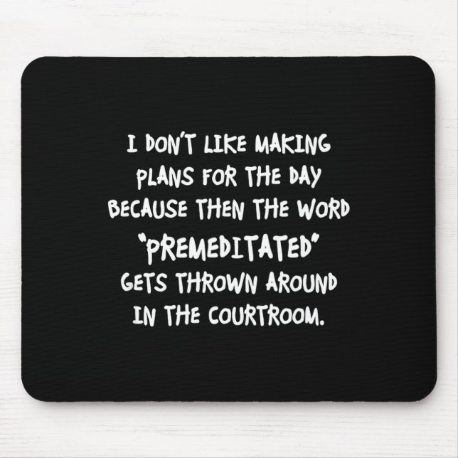 I Don't Like Making Plans Funny Saying Sarcastic  Mouse Pad (Front)