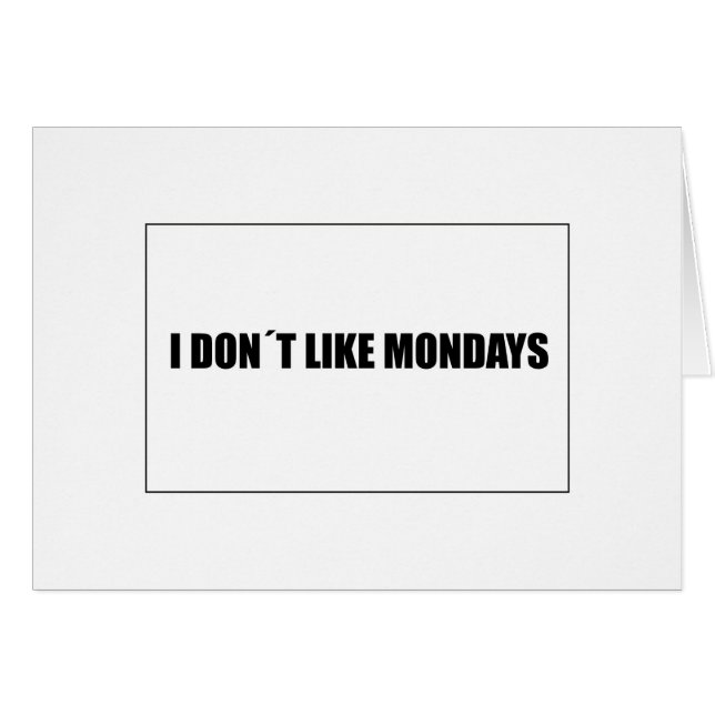I don't like Mondays (Front Horizontal)