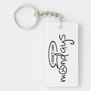 I don't like mondays. I don't like Monday. Keychain
