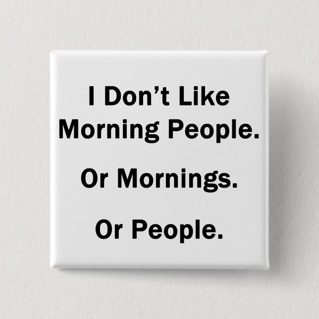 I Don't Like Morning People 2 Inch Square Button (Front)