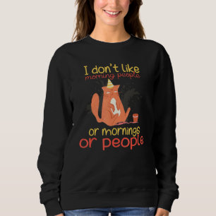 I Don't Like Morning People Angry  Cat Bad Cattitu Sweatshirt