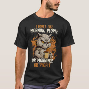 I Don't Like Morning People Coffee & Sarcastic Cat T-Shirt
