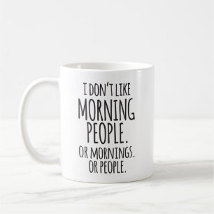I Don't Like Morning People Funny Coffee Mug