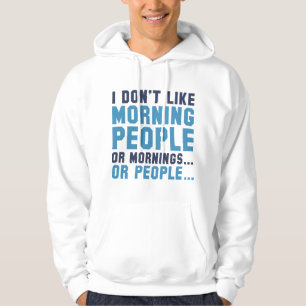 I Don't Like Morning People Hoodie