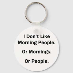 I Don't Like Morning People. Keychain