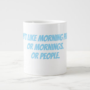 I don't like morning people large coffee mug