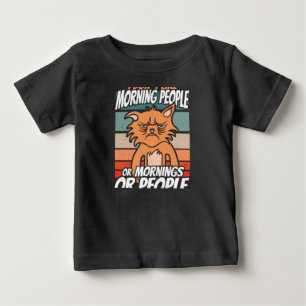 I don't like morning people or mornings or people baby T-Shirt