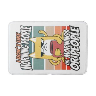 I don't like morning people or mornings or people bath mat