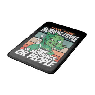 I don't like morning people or mornings or people bath mat