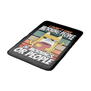 I don't like morning people or mornings or people bath mat