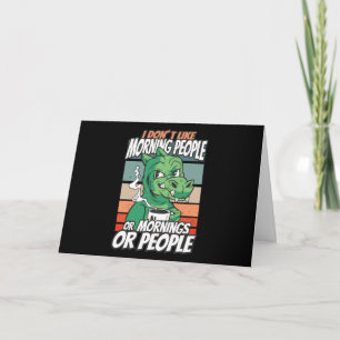 I don't like morning people or mornings or people card