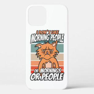 I don't like morning people or mornings or people iPhone 12 case