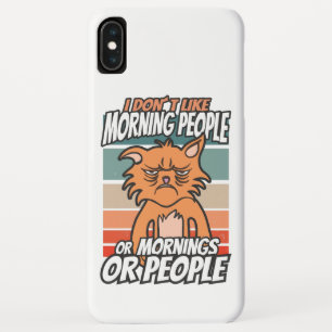 I don't like morning people or mornings or people iPhone XS max case