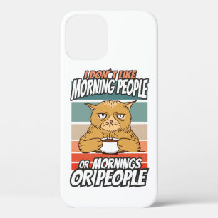 I don't like morning people or mornings or people iPhone 12 case