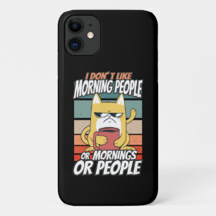 I don't like morning people or mornings or people iPhone 11 case