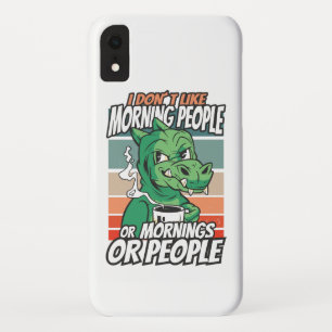 I don't like morning people or mornings or people iPhone XR case