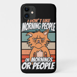 I don't like morning people or mornings or people iPhone 11 case