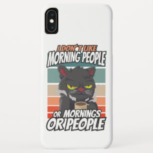 I don't like morning people or mornings or people iPhone XS max case