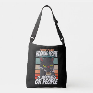 I don't like morning people or mornings or people crossbody bag