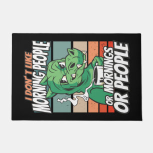 I don't like morning people or mornings or people doormat