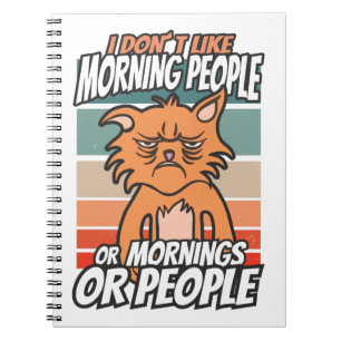 I don't like morning people or mornings or people notebook