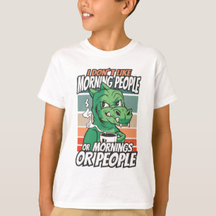 I don't like morning people or mornings or people T-Shirt
