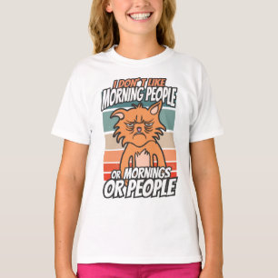 I don't like morning people or mornings or people T-Shirt