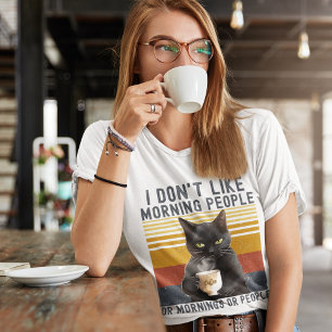 I Don't Like Morning People or Mornings or People T-Shirt