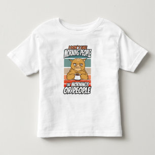 I don't like morning people or mornings or people toddler t-shirt