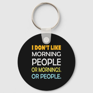 I Don't Like Morning People Sarcastic Funny Mornin Keychain