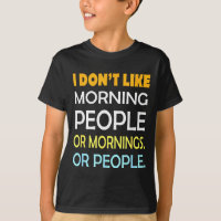 I Don't Like Morning People Sarcastic Funny Mornin