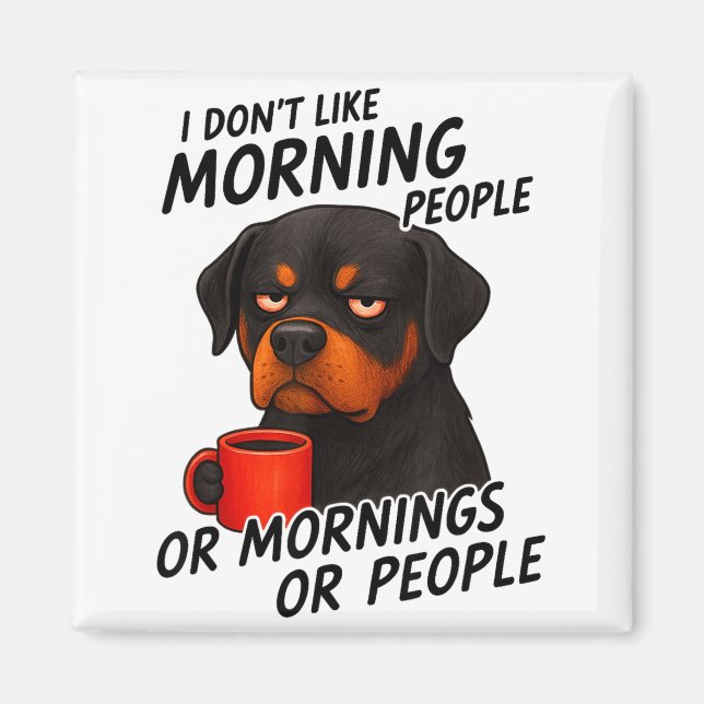 I Don't Like Morning People Sarcastic Rottweiler M Magnet (Front)