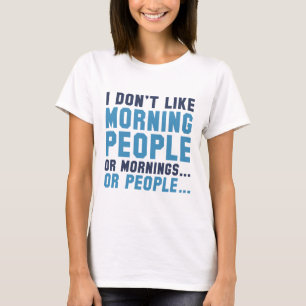 I Don't Like Morning People T-Shirt