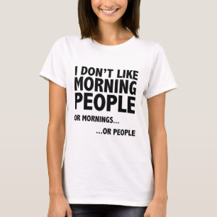 I Don't Like Morning People T-Shirt