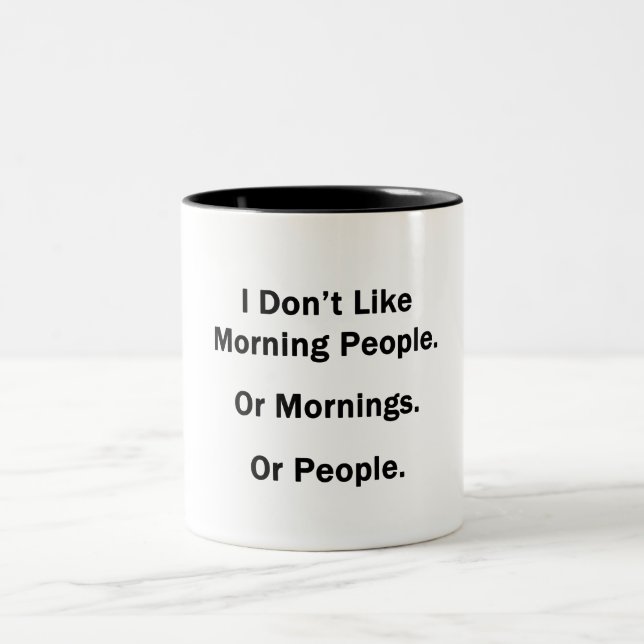 I Don't Like Morning People. Two-Tone Coffee Mug (Center)