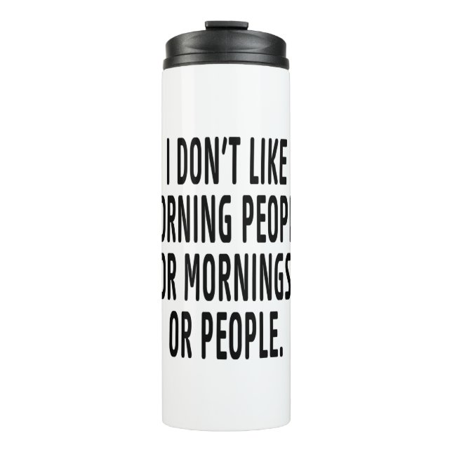 I Don't like morning Thermal Tumbler (Front)