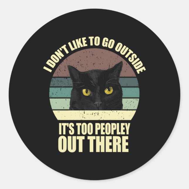 I Don'T Like To Go Outside It'S Too Peopley Out Th Classic Round Sticker (Front)