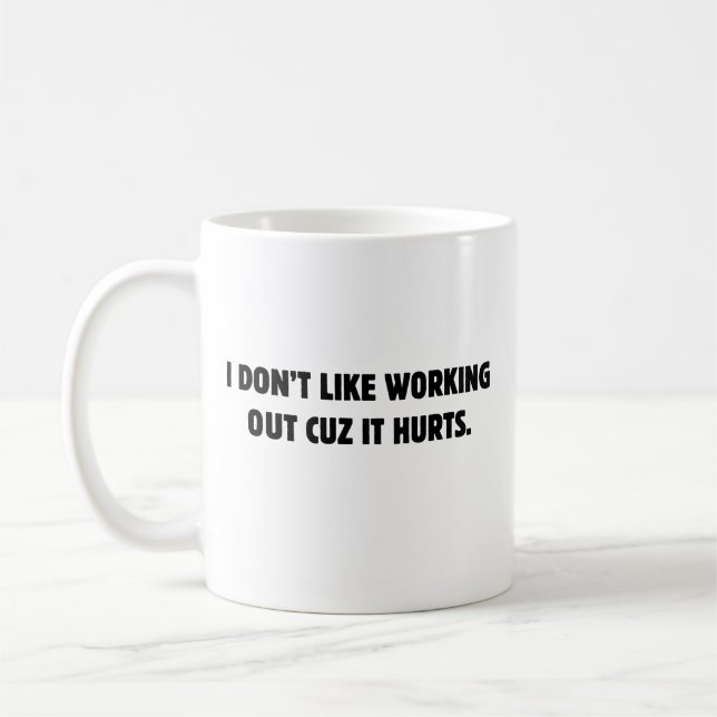I Don't Like Working Out Cuz It Hurts Coffee Mug (Left)