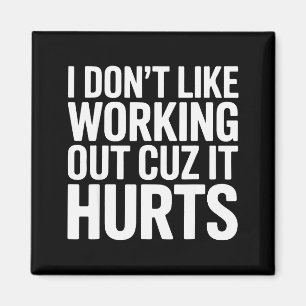 I Dont Like Working Out Cuz It Hurts Exercise Funn Magnet