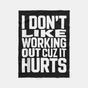 I Dont Like Working Out Cuz It Hurts Funny Bodybui Fleece Blanket