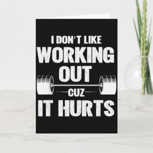 I Dont Like Working Out Cuz It Hurts Funny Gym _2 Card