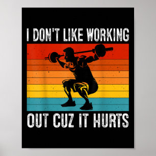 I Don't Like Working Out Cuz It Hurts Funny Workou Poster